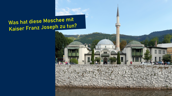 Kaisermoschee in Sarajevo aus dem 16. Jahrhundert, Annex von 1911
