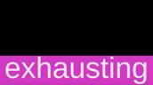 Ein violettes und schwarzes Rechteck mit weißem Text, auf dem steht das Englische Wort: exhausting (anstrengend)