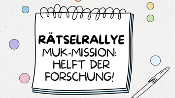 Gezeichneter Block mit Aufschrift: MUK-Mission: Helft der Forschung!